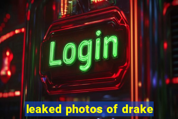 leaked photos of drake